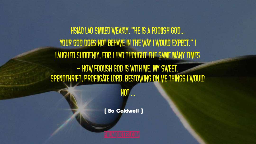 Bo Caldwell Quotes: Hsiao Lao smiled weakly. 