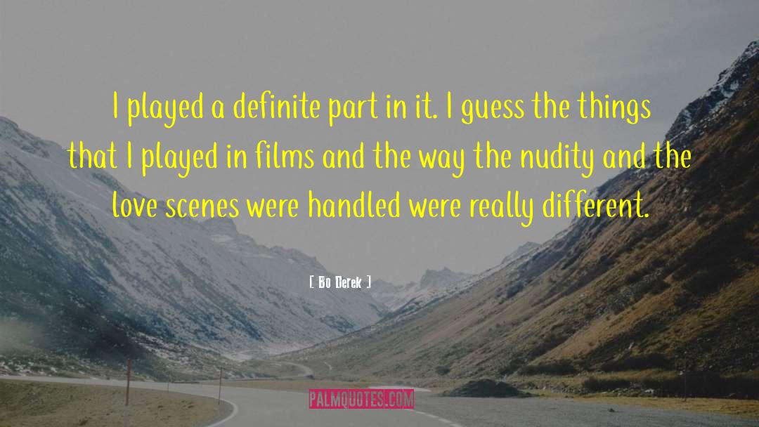 Bo Derek Quotes: I played a definite part