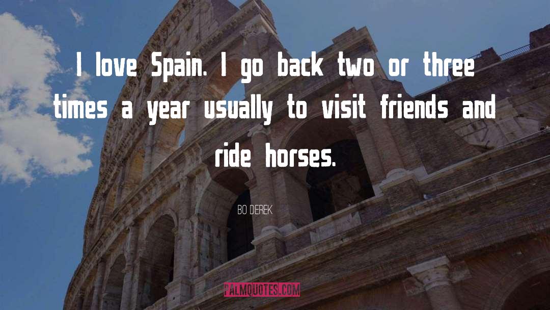 Bo Derek Quotes: I love Spain. I go