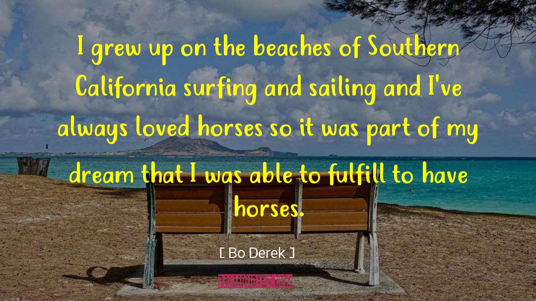 Bo Derek Quotes: I grew up on the