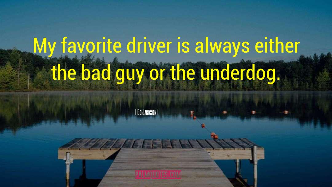 Bo Jackson Quotes: My favorite driver is always
