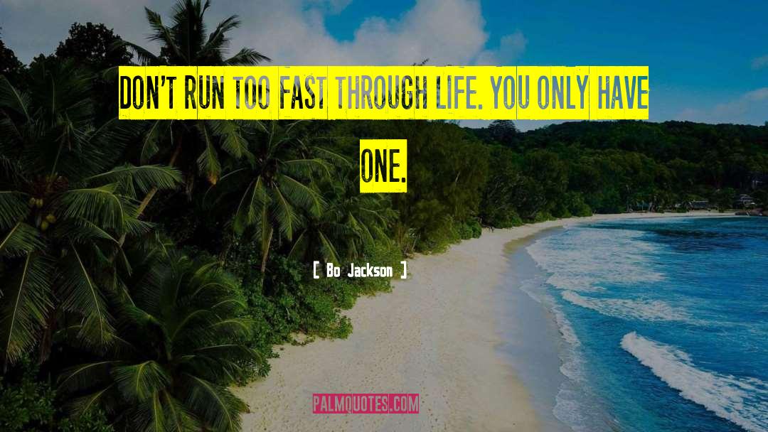 Bo Jackson Quotes: Don't run too fast through