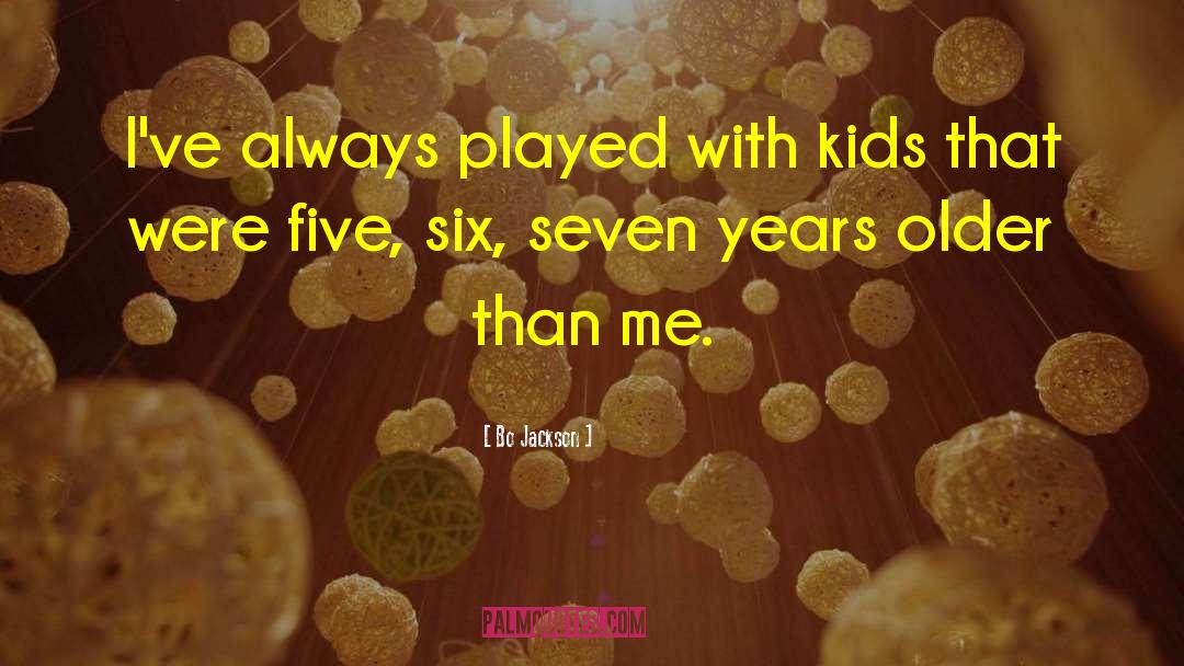 Bo Jackson Quotes: I've always played with kids