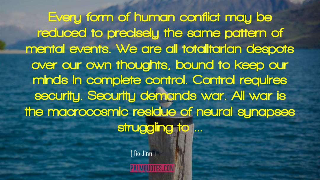 Bo Jinn Quotes: Every form of human conflict