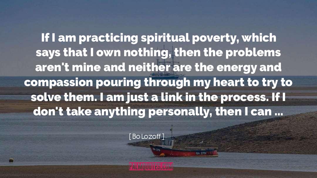 Bo Lozoff Quotes: If I am practicing spiritual