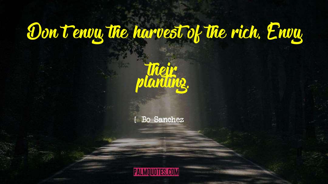 Bo Sanchez Quotes: Don't envy the harvest of