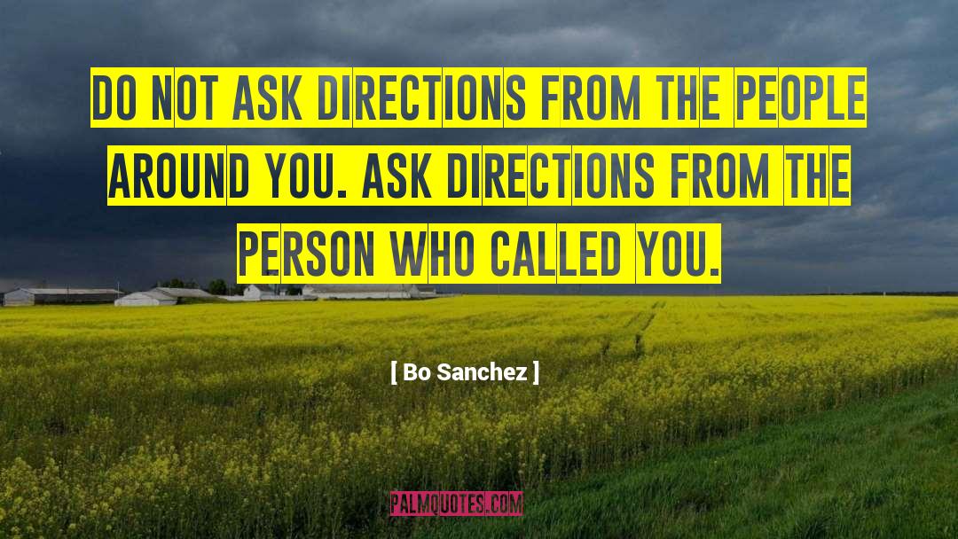 Bo Sanchez Quotes: Do not ask directions from