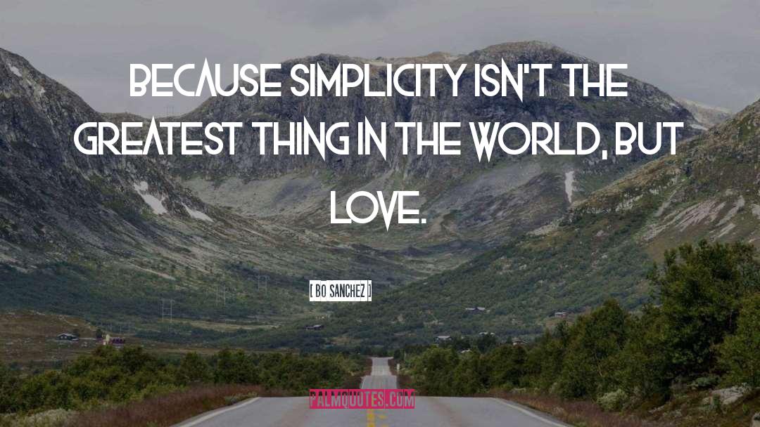 Bo Sanchez Quotes: Because simplicity isn't the greatest