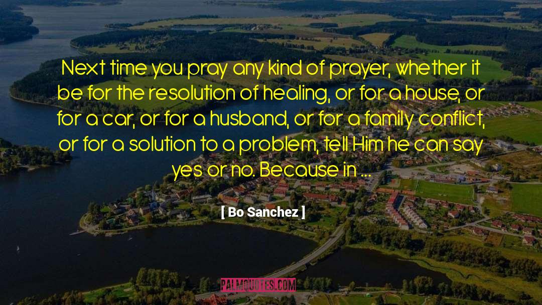 Bo Sanchez Quotes: Next time you pray any
