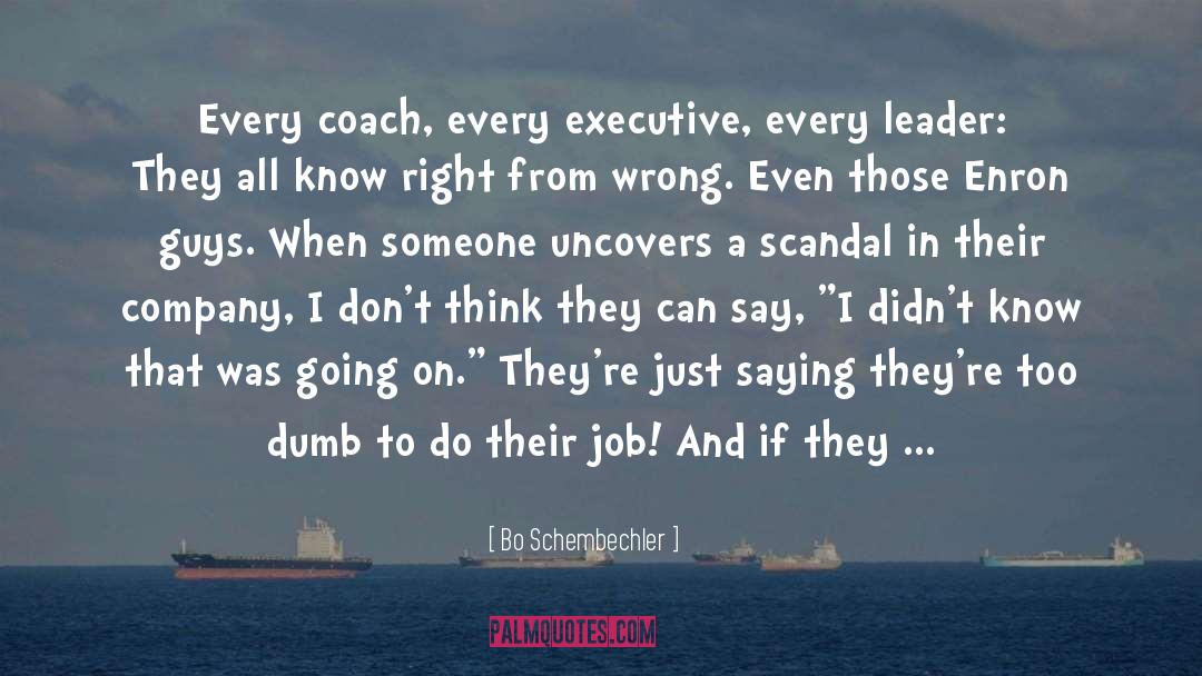 Bo Schembechler Quotes: Every coach, every executive, every