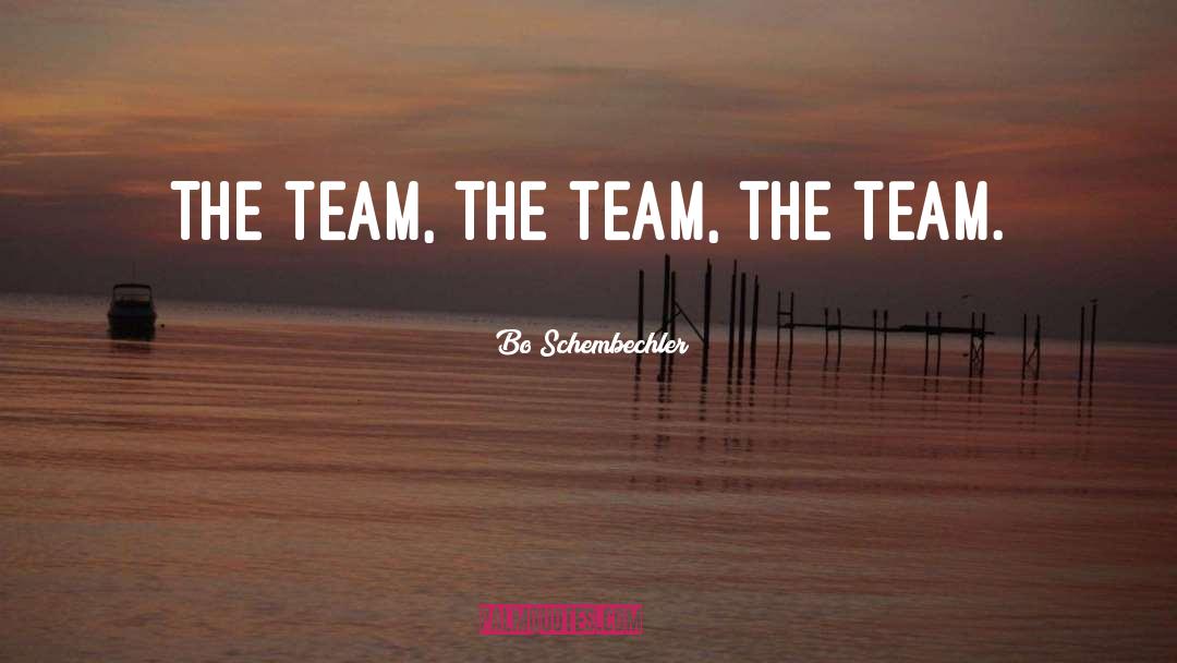 Bo Schembechler Quotes: The team, the team, the