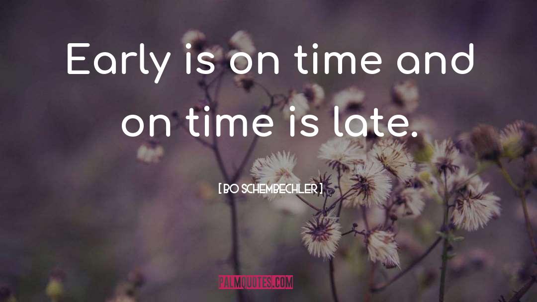 Bo Schembechler Quotes: Early is on time and