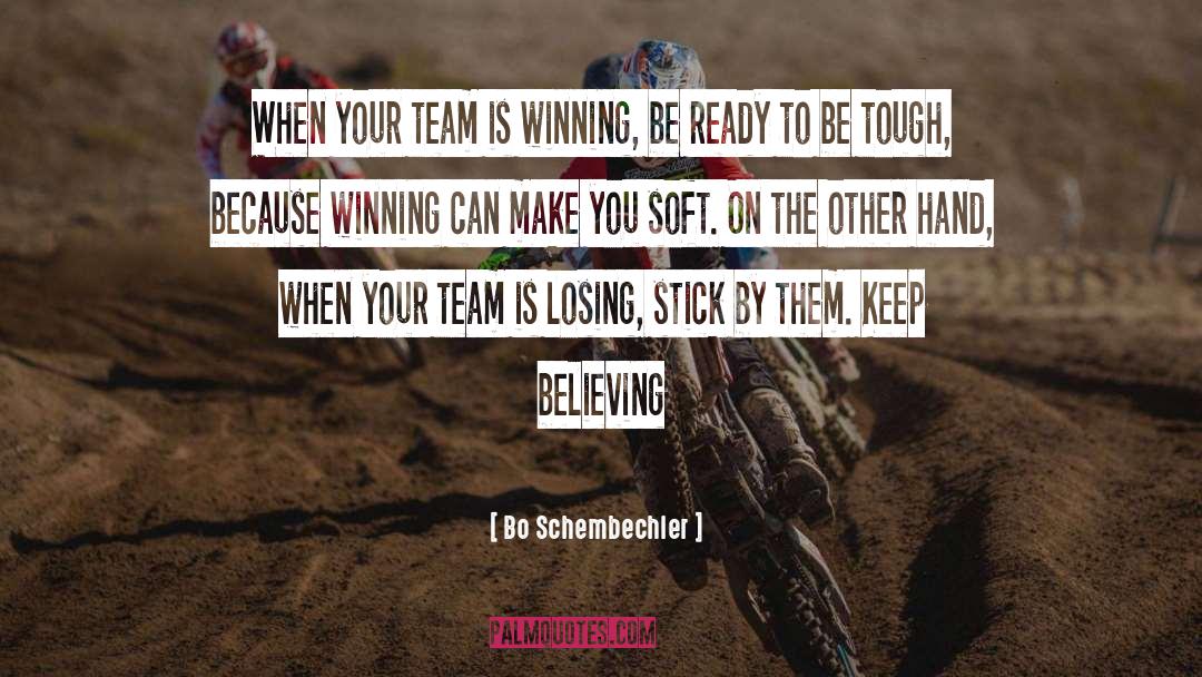 Bo Schembechler Quotes: When your team is winning,