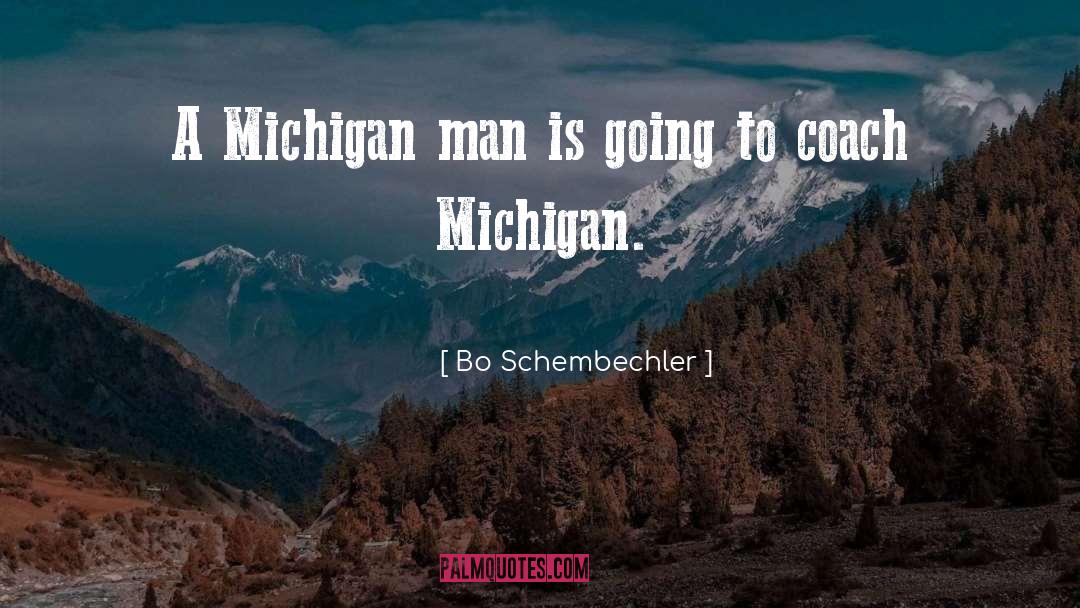 Bo Schembechler Quotes: A Michigan man is going