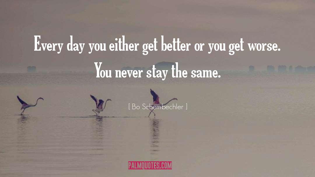 Bo Schembechler Quotes: Every day you either get