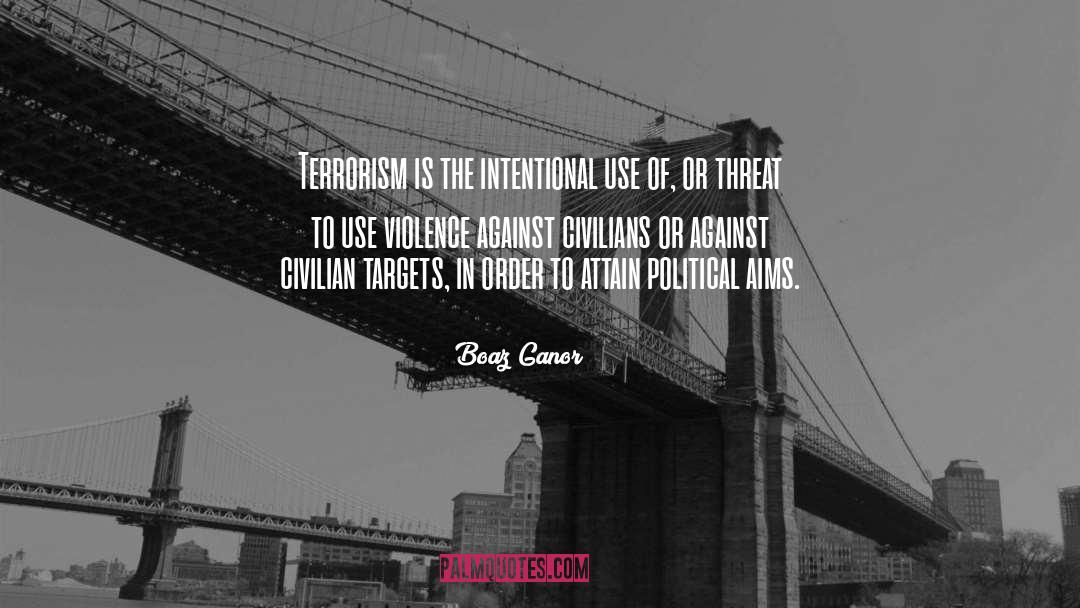 Boaz Ganor Quotes: Terrorism is the intentional use
