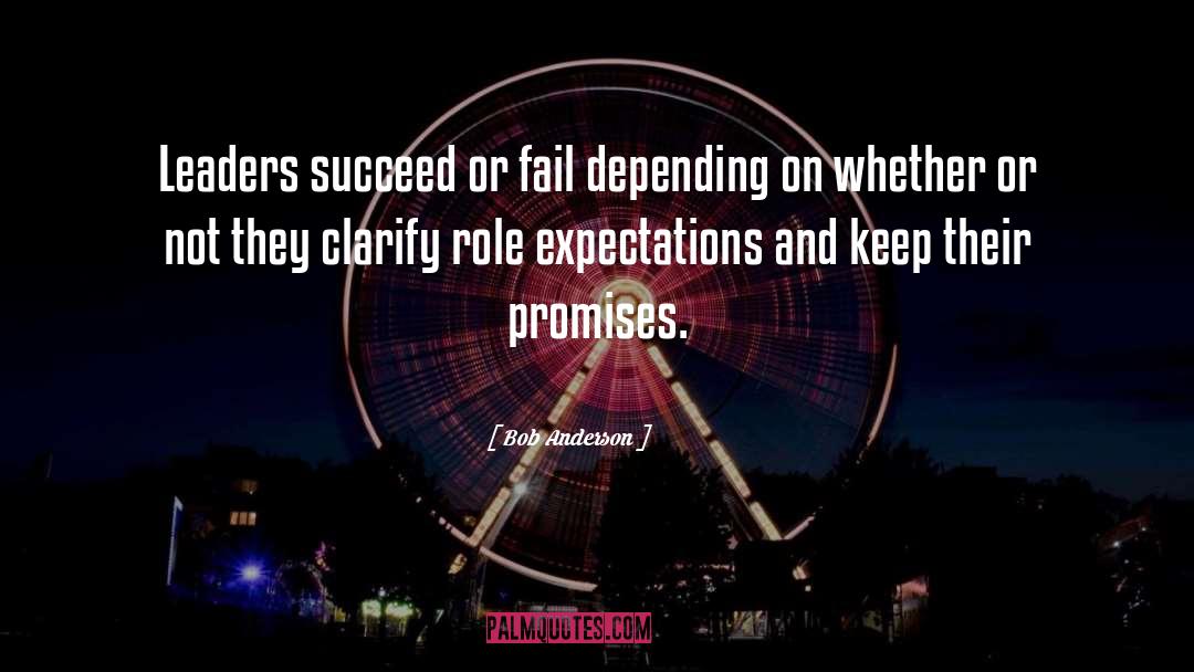 Bob Anderson Quotes: Leaders succeed or fail depending