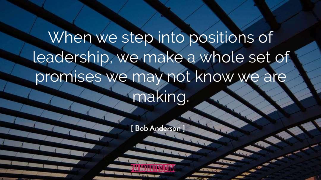 Bob Anderson Quotes: When we step into positions