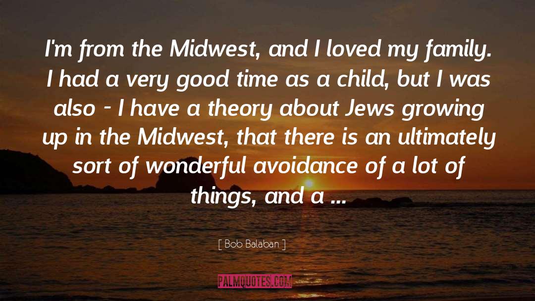 Bob Balaban Quotes: I'm from the Midwest, and