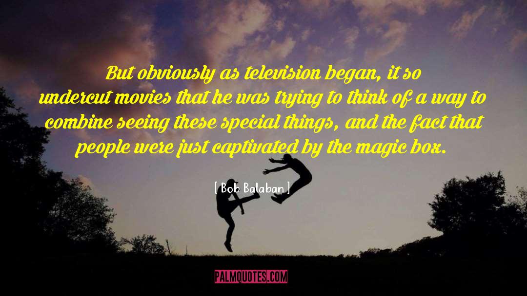 Bob Balaban Quotes: But obviously as television began,