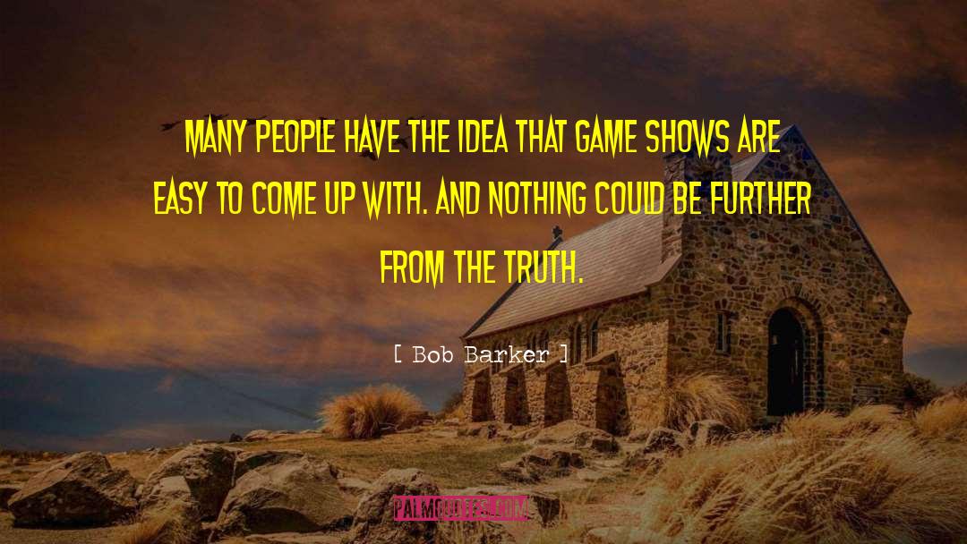 Bob Barker Quotes: Many people have the idea