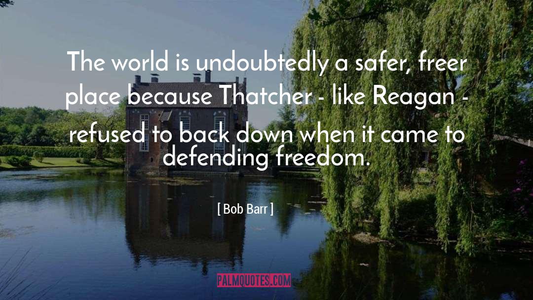 Bob Barr Quotes: The world is undoubtedly a