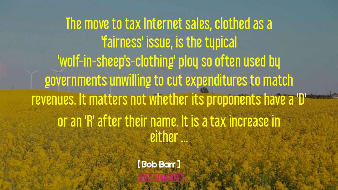Bob Barr Quotes: The move to tax Internet