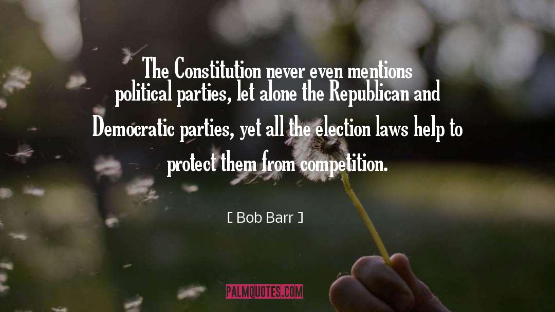Bob Barr Quotes: The Constitution never even mentions