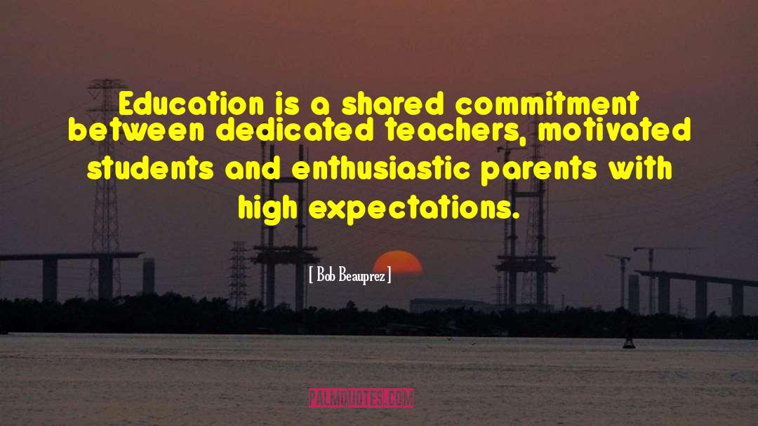 Bob Beauprez Quotes: Education is a shared commitment