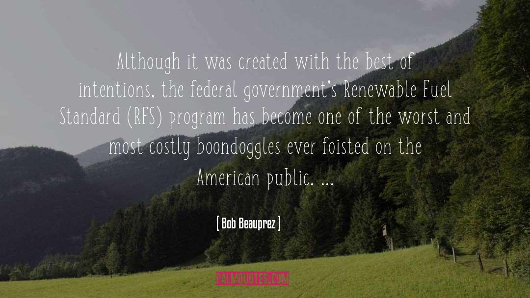 Bob Beauprez Quotes: Although it was created with