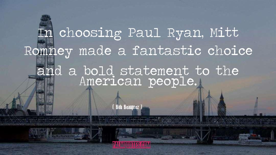 Bob Beauprez Quotes: In choosing Paul Ryan, Mitt
