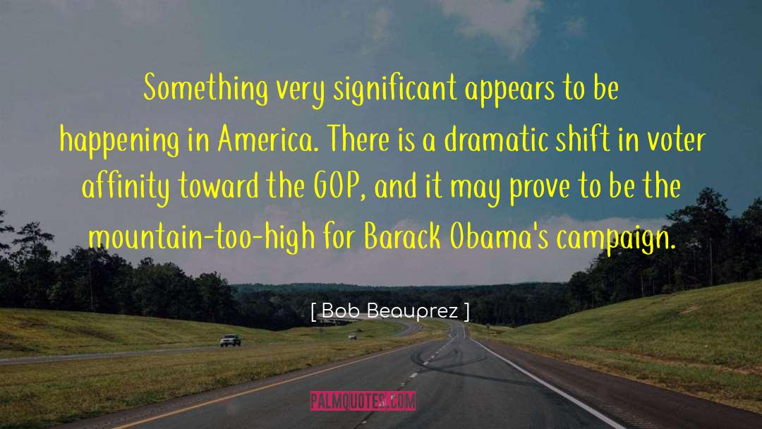 Bob Beauprez Quotes: Something very significant appears to