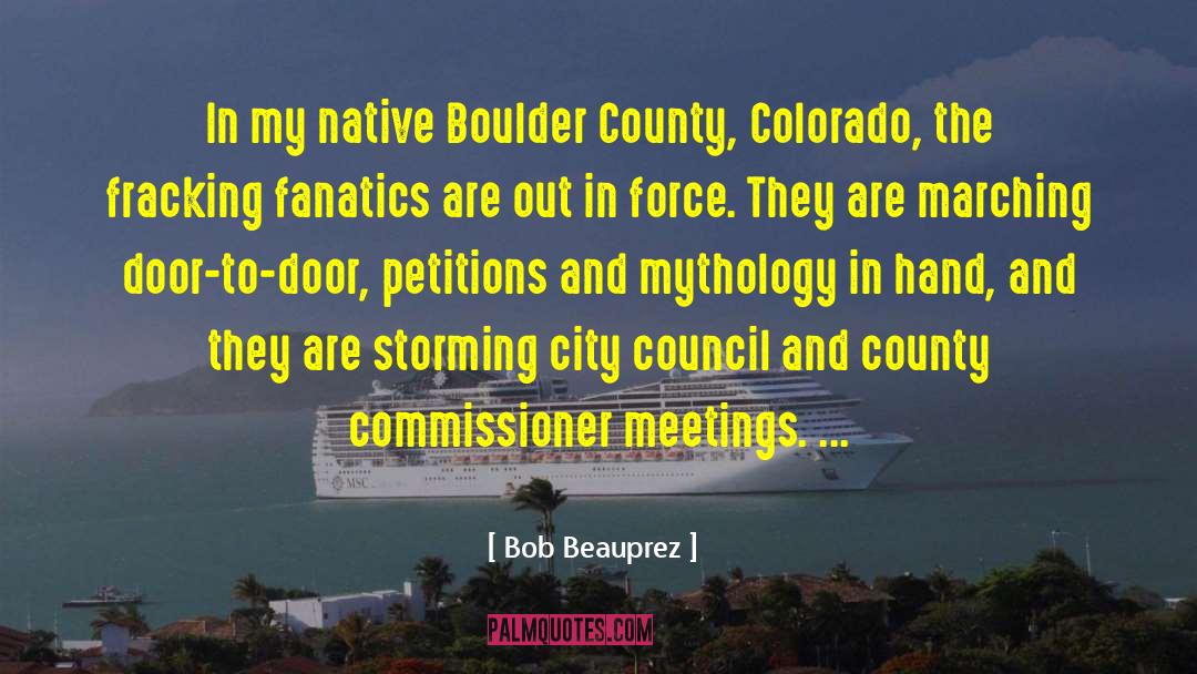 Bob Beauprez Quotes: In my native Boulder County,