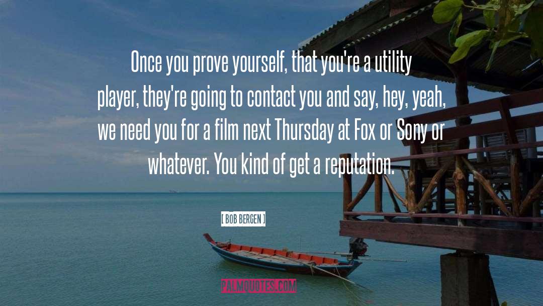 Bob Bergen Quotes: Once you prove yourself, that