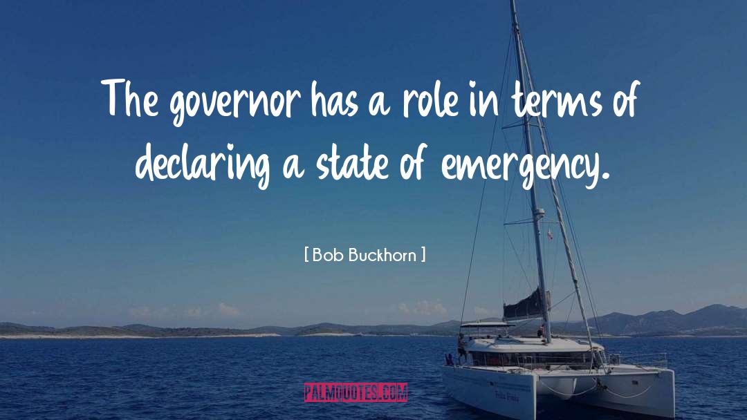 Bob Buckhorn Quotes: The governor has a role