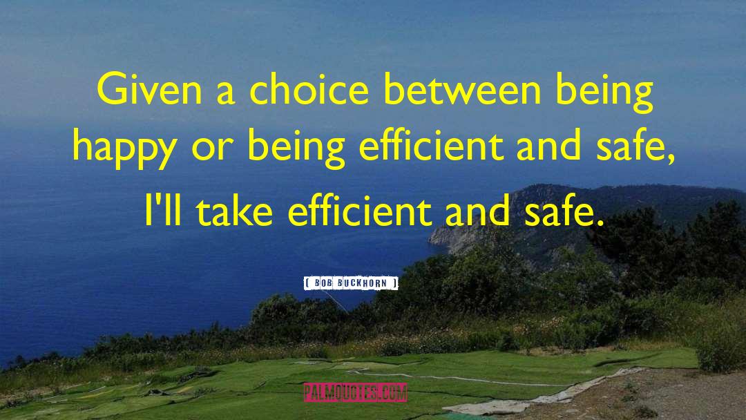 Bob Buckhorn Quotes: Given a choice between being