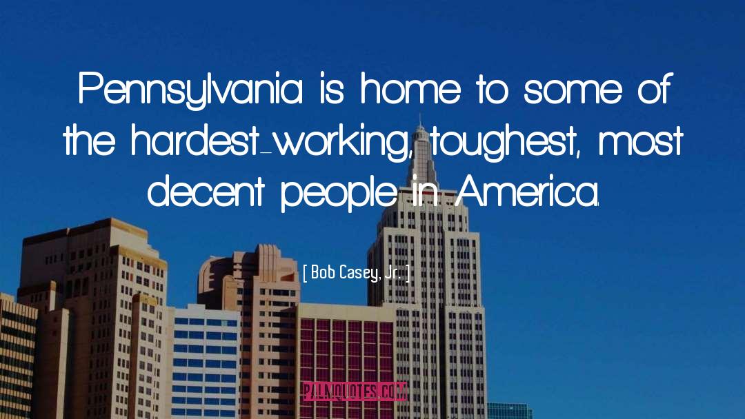 Bob Casey, Jr. Quotes: Pennsylvania is home to some
