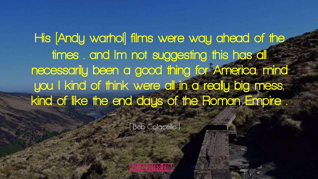 Bob Colacello Quotes: His [Andy warhol] films were