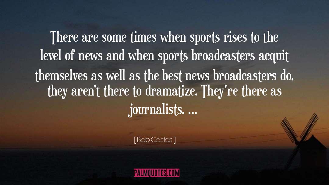 Bob Costas Quotes: There are some times when
