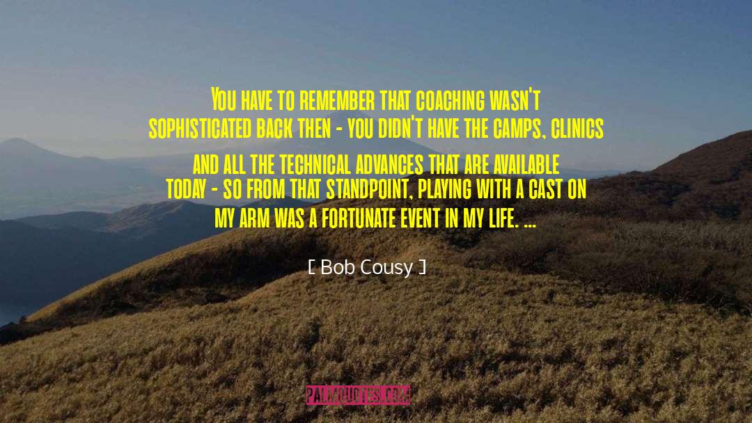 Bob Cousy Quotes: You have to remember that