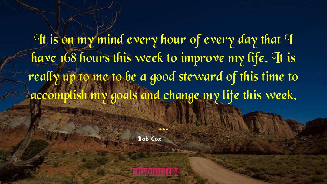 Bob Cox Quotes: It is on my mind