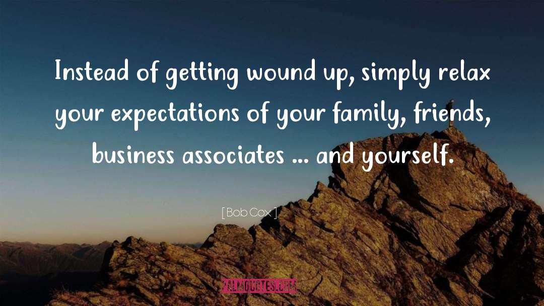 Bob Cox Quotes: Instead of getting wound up,