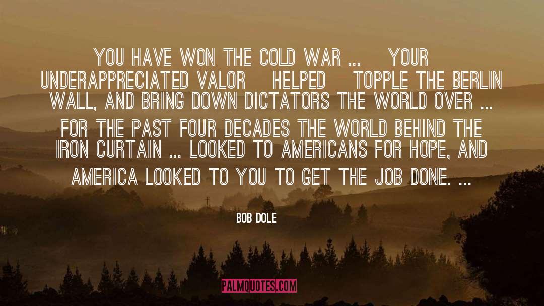 Bob Dole Quotes: You have won the Cold