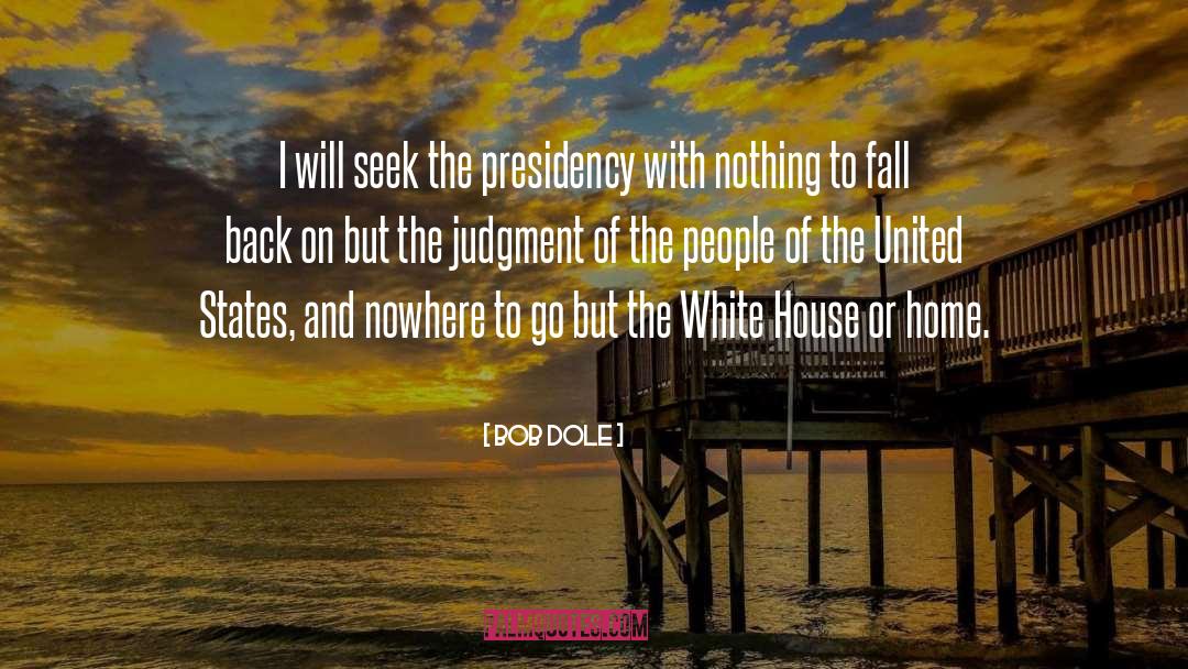 Bob Dole Quotes: I will seek the presidency