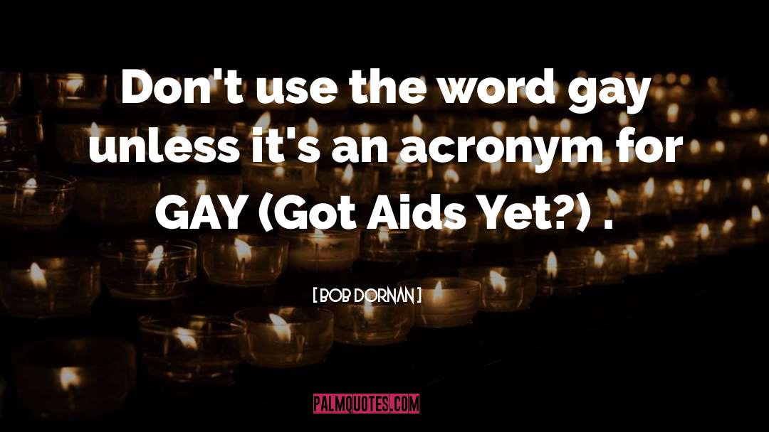Bob Dornan Quotes: Don't use the word gay