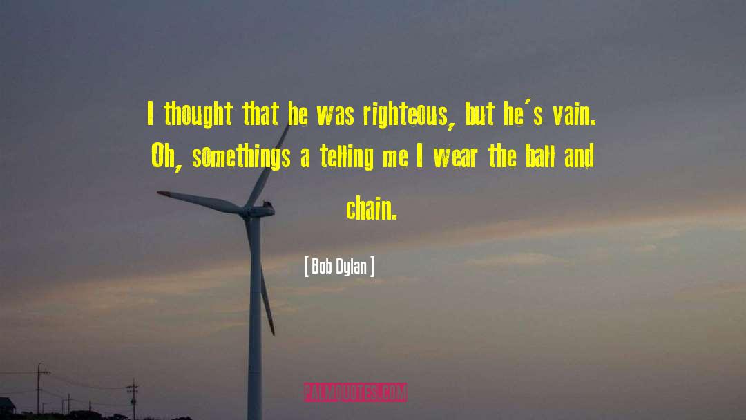 Bob Dylan Quotes: I thought that he was