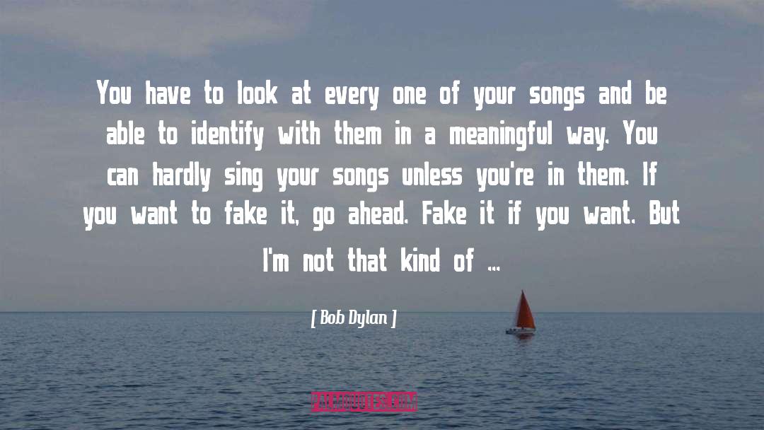 Bob Dylan Quotes: You have to look at
