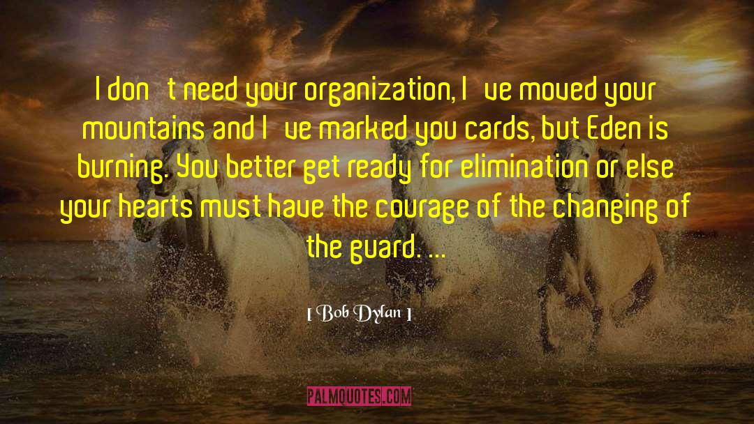Bob Dylan Quotes: I don't need your organization,