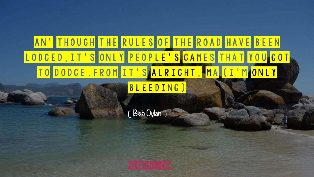 Bob Dylan Quotes: An' though the rules of