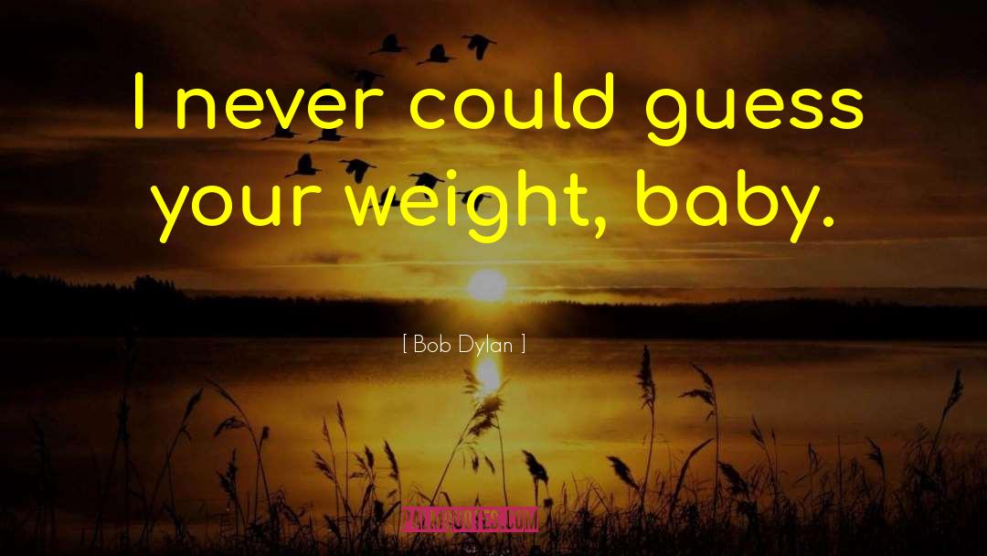 Bob Dylan Quotes: I never could guess your